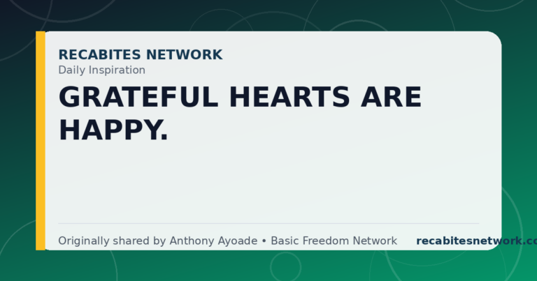 Daily Inspiration: Grateful Hearts Are Happy.
