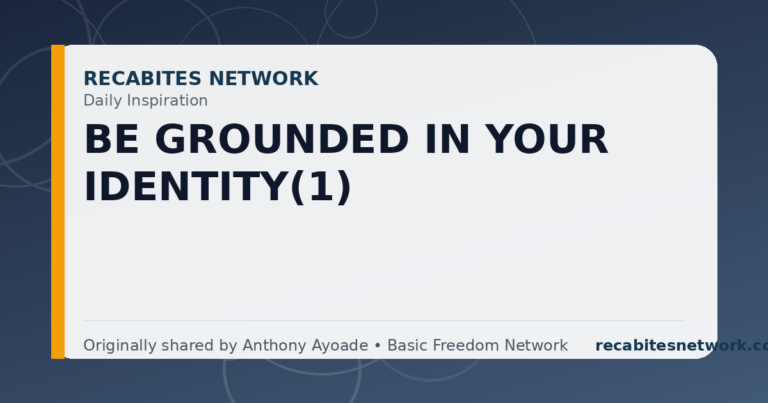 Daily Inspiration: Be Grounded In Your Identity(1)