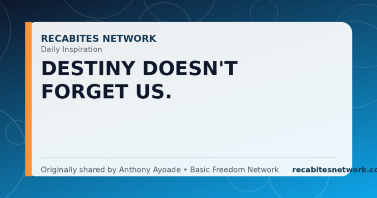 Daily Inspiration: Destiny Doesn'T Forget Us.