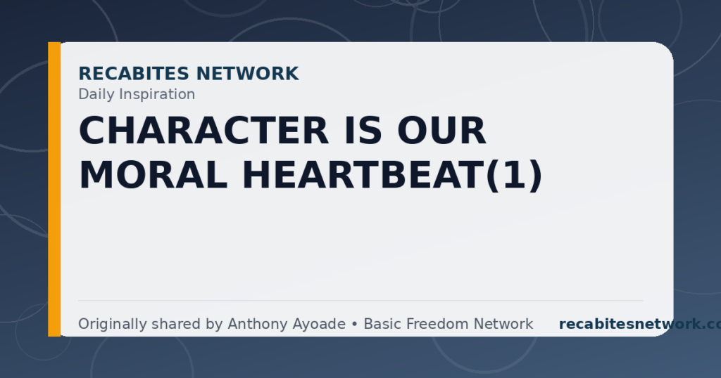 Daily Inspiration: Character Is Our Moral Heartbeat(1)