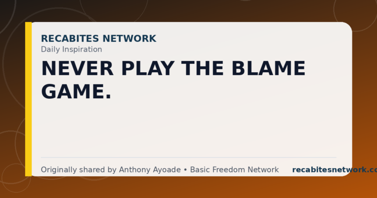 Daily Inspiration: Never Play The Blame Game.