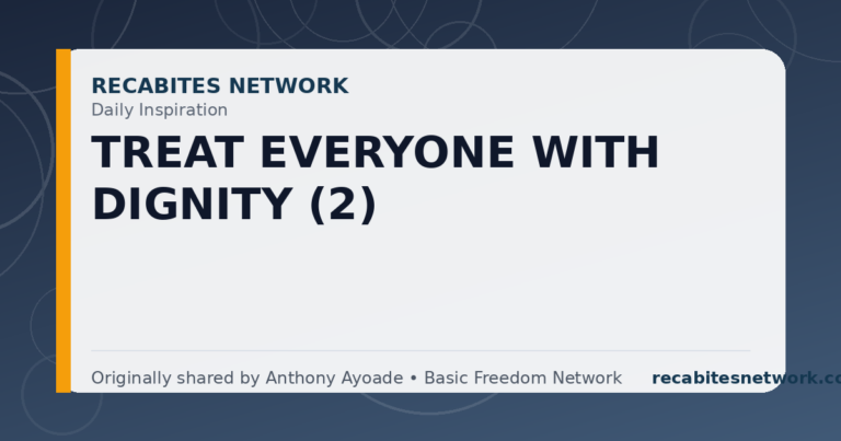 Daily Inspiration: Treat Everyone With Dignity (2)