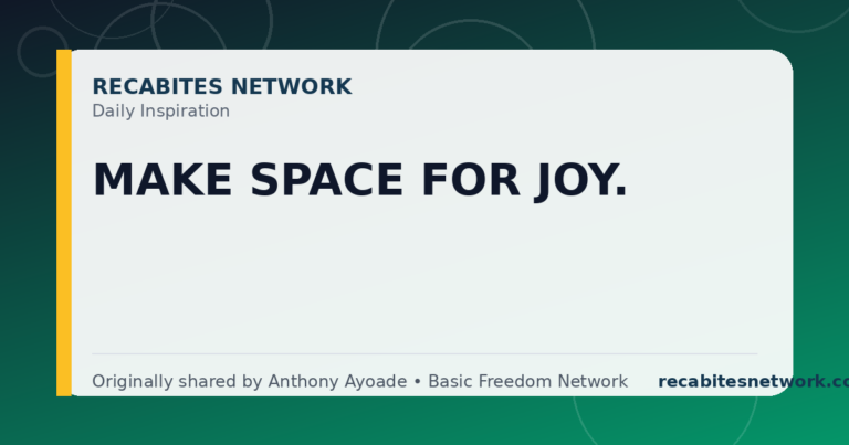 Daily Inspiration: Make Space For Joy.