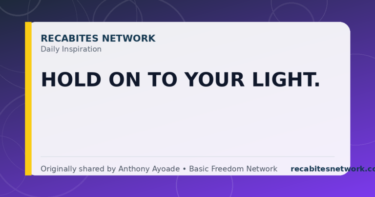 Daily Inspiration: Hold On To Your Light.
