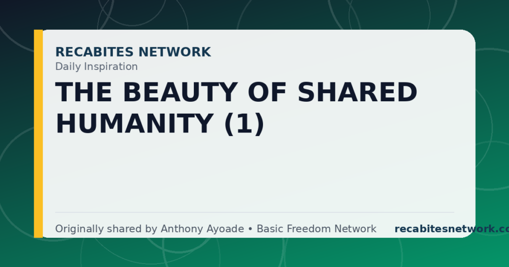 Daily Inspiration: The Beauty Of Shared Humanity (1)