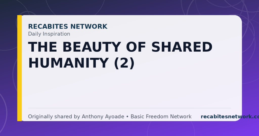 Daily Inspiration: The Beauty Of Shared Humanity (2)