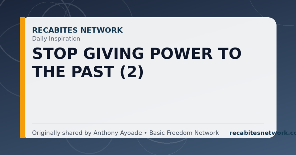 Daily Inspiration: Stop Giving Power To The Past (2)