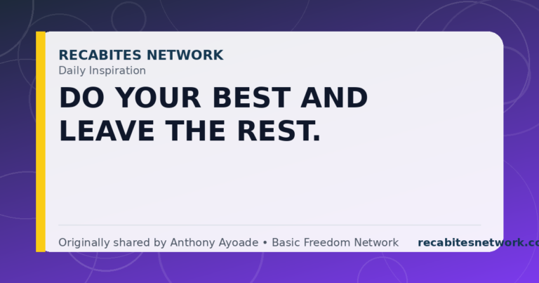 Daily Inspiration: Do Your Best And Leave The Rest.