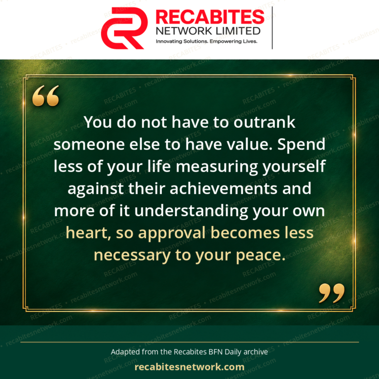 You do not have to outrank someone else to have value. Spend less of your life measuring yourself against their achievements and more of it understanding your own heart, so approval becomes less necessary to your peace.